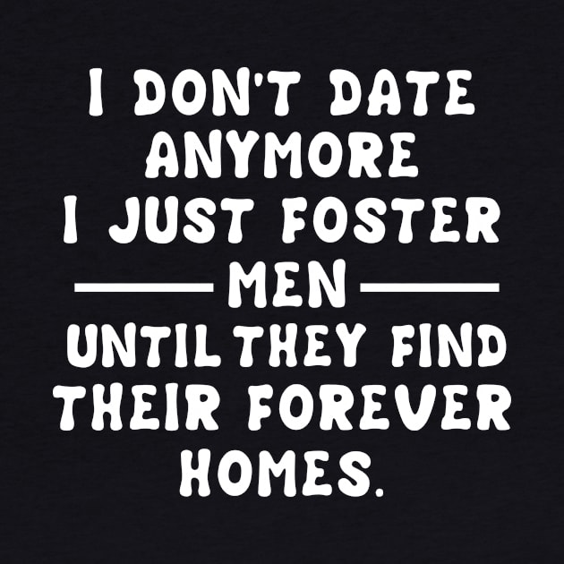 I Don't Date Anymore I Just Foster Men Until They Find Their Forever Homes by issambak